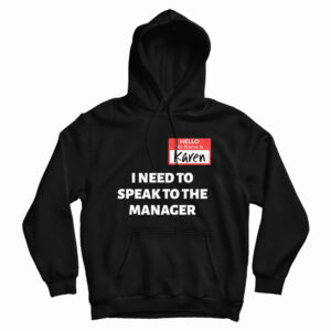 Hello My Name Is Karen I Need To Speak To The Manager