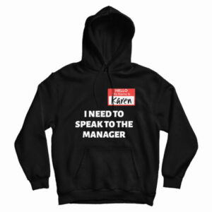 Hello My Name Is Karen I Need To Speak To The Manager