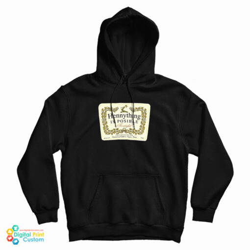 Hennything Is Possible Tonight Hoodie Hennything Is Possible Tonight Hoodie