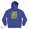 Hey Sista It’s Really Really Nice To Meet Ya Hoodie For UNISEX