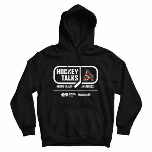 Hockey Talks Mental Health Awareness Arizona Coyotes Hoodie Hockey Talks Mental Health Awareness Arizona Coyotes Hoodie