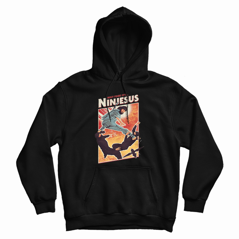 Holy Fuck It's Ninjesus Hoodie For UNISEX Holy Fuck It's Ninjesus Hoodie For UNISEX