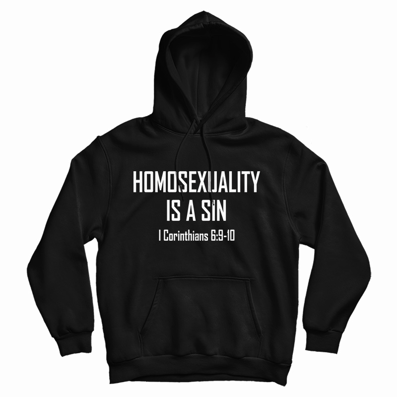 Homosexuality Is A Sin Hoodie For UNISEX Homosexuality Is A Sin Hoodie For UNISEX