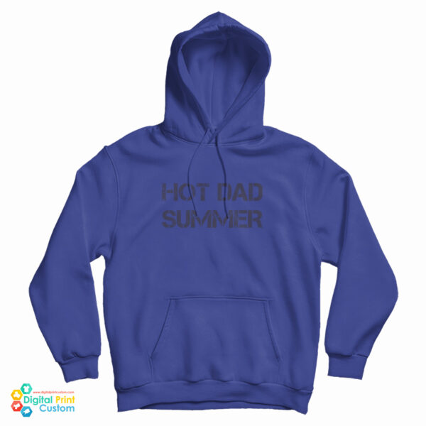 Hot Dad Summer Hoodie For UNISEX