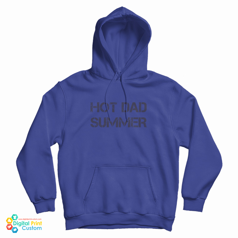 Hot Dad Summer Hoodie For UNISEX Hot Dad Summer Hoodie For UNISEX