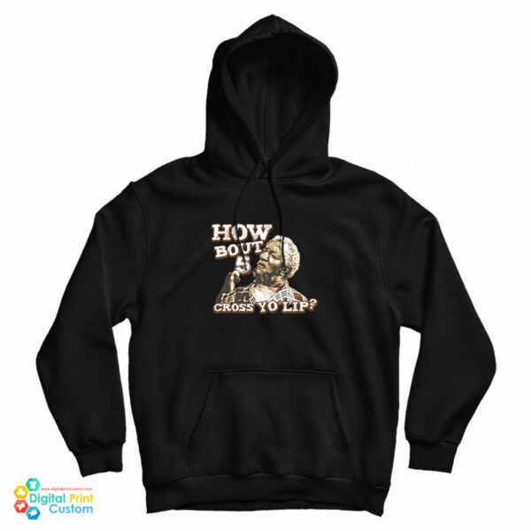 How Bout 5 Cross Yo Lip Sanford And Son Hoodie For UNISEX