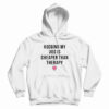Hugging My Dog Is Cheaper Than Therapy Hoodie For UNISEX