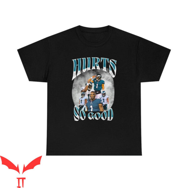 Hurts So Good T-Shirt 90s Vintage Inspired Jalen Hurts
