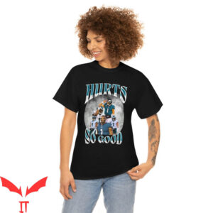 Hurts So Good T-Shirt 90s Vintage Inspired Jalen Hurts