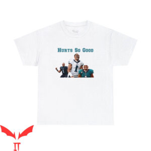 Hurts So Good T-Shirt Jalen Hurts Philadelphia Eagle Funny
