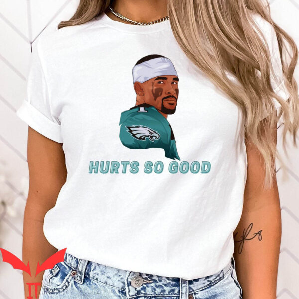 Hurts So Good T-Shirt Jalen Hurts Philadelphia Eagles