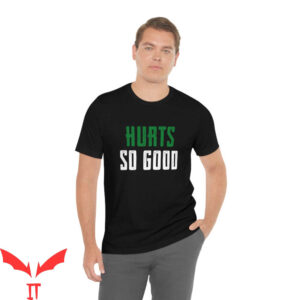 Hurts So Good T-Shirt Philadelphia Eagles Jalen Hurts Philly