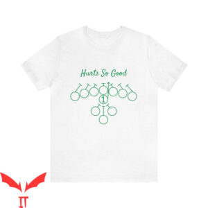 Hurts So Good T-Shirt Tush Push Eagles Football NFL Go Birds