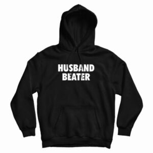 Husband Beater Funny Hoodie For UNISEX