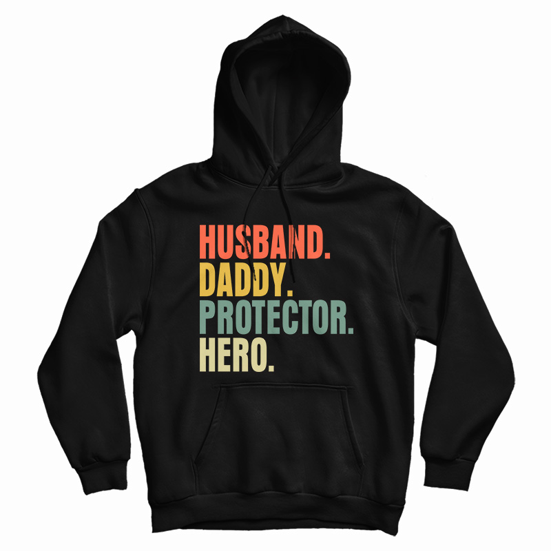 Husband Daddy Protector Hero Hoodie Husband Daddy Protector Hero Hoodie