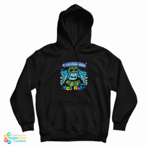 I’m A Chuckster Too Bad Hoodie