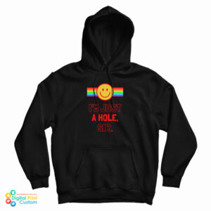 I’m Just A Hole Sir Hoodie For UNISEX