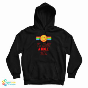 I’m Just A Hole Sir Hoodie For UNISEX