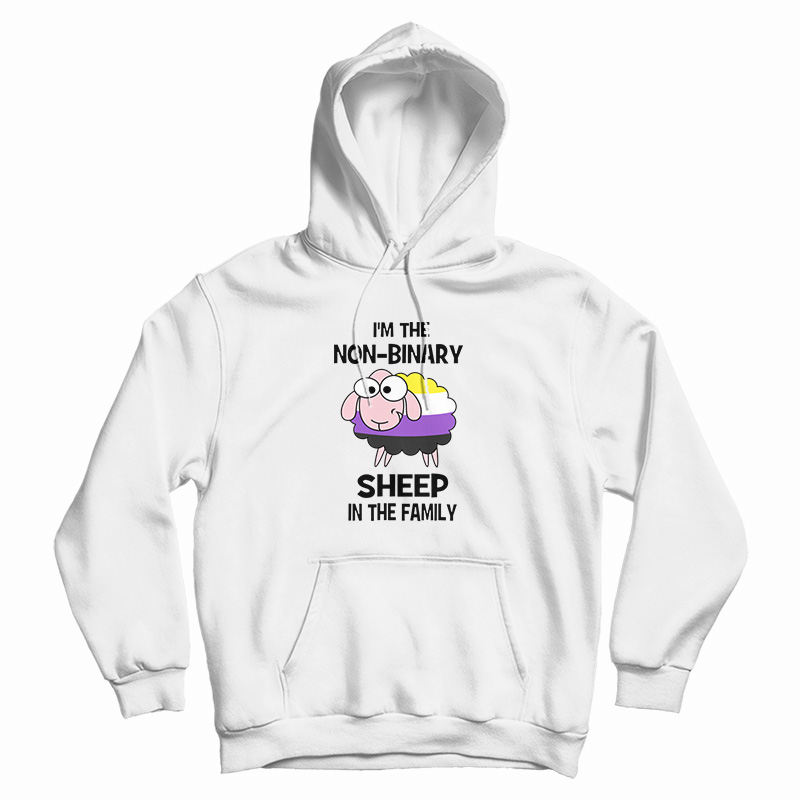 I’m Not-Binary Sheep In The Family Hoodie I’m Not-Binary Sheep In The Family Hoodie