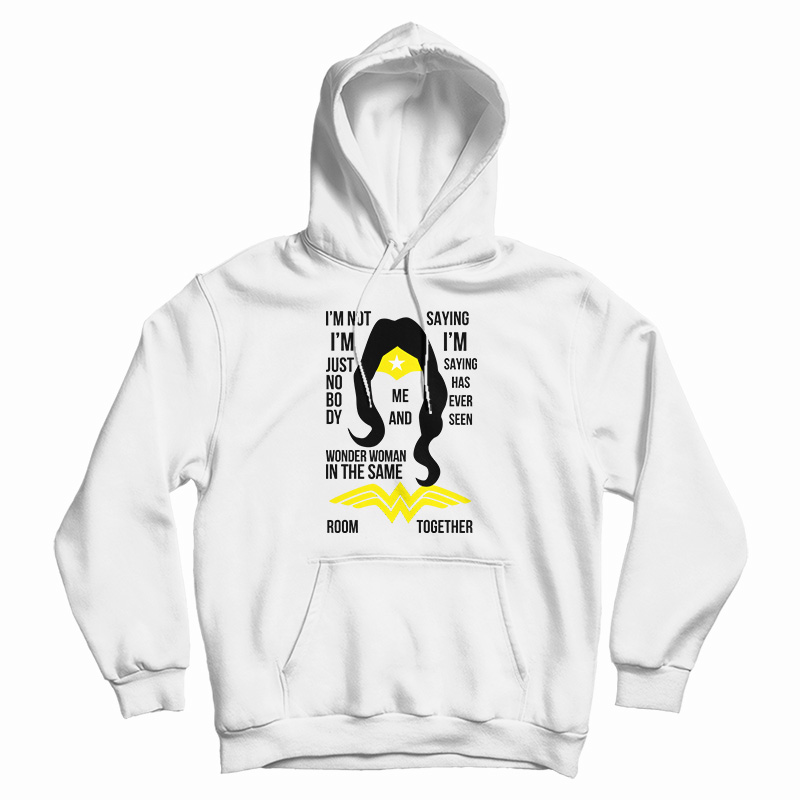 I’m Not I’m Just Nobody Wonder Woman Hoodie For UNISEX I’m Not I’m Just Nobody Wonder Woman Hoodie For UNISEX