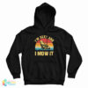 I’m Sexy And I Mow It Lawn Mowing Hoodie For UNISEX