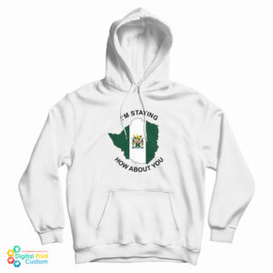 I’m Staying Rhodesia How About You Hoodie