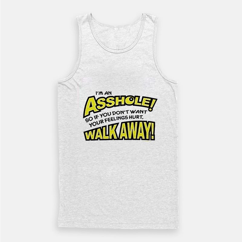 I’m an Asshole So If You Don’t Want Your Feelings Hurt Tank Top I’m an Asshole So If You Don’t Want Your Feelings Hurt Tank Top