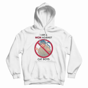 I Am A Mom Against Cat Boys Hoodie