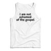 I Am Not Ashamed of The Gospel Hoodie For Men's And Women's I Am Not Ashamed of The Gospel Hoodie For Men's And Women's