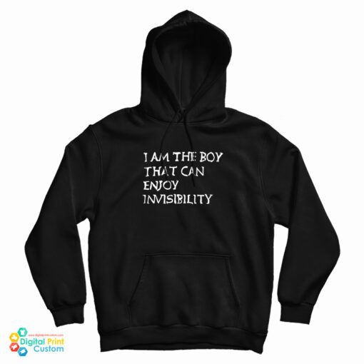 I Am The Boy That Can Enjoy Invisibility Hoodie For UNISEX I Am The Boy That Can Enjoy Invisibility Hoodie For UNISEX