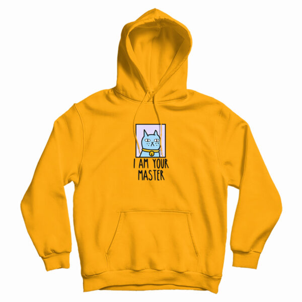 I Am Your Master Cat Hoodie For UNISEX
