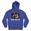 I Broke Your Face Hoodie For UNISEX