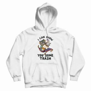 I Can Show You Some Trash Racoon And Possum Hoodie For UNISEX