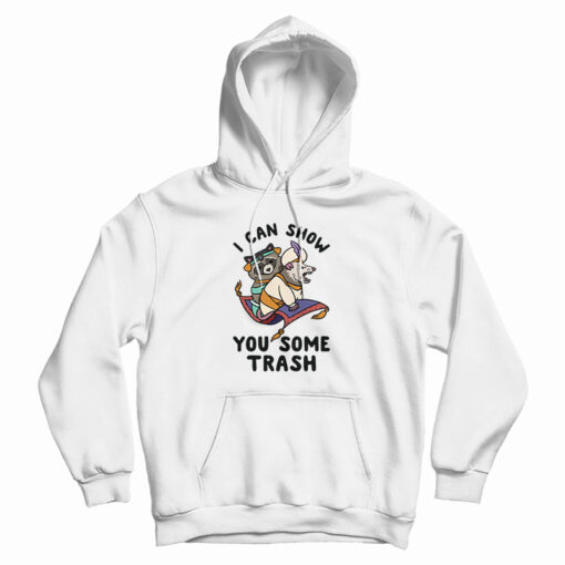 I Can Show You Some Trash Racoon And Possum Hoodie For UNISEX I Can Show You Some Trash Racoon And Possum Hoodie For UNISEX