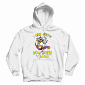 I Can Show You Some Trash Racoon Possum Hoodie For UNISEX
