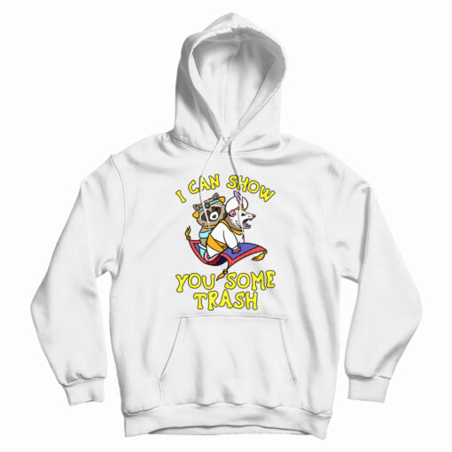 I Can Show You Some Trash Racoon Possum Hoodie For UNISEX I Can Show You Some Trash Racoon Possum Hoodie For UNISEX