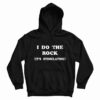 I Do The Rock It’s Stimulating Hoodie
