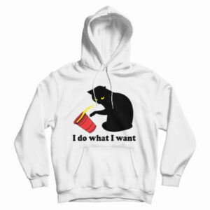 I Do What I Want Cat Hoodie For UNISEX
