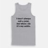I Don’t Always Roll A Joint But When I Do It’s My Ankle Tank Top