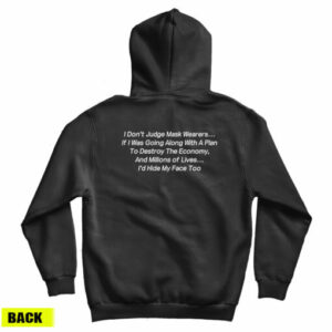 I Don’t Judge Mask Wearers Lives I Hide My Face Too Hoodie