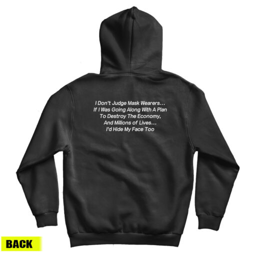 I Don't Judge Mask Wearers Lives I Hide My Face Too Hoodie I Don't Judge Mask Wearers Lives I Hide My Face Too Hoodie