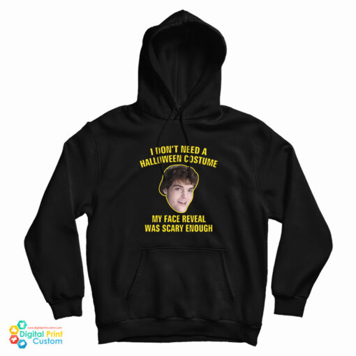 I Don't Need A Halloween Costume My Face Reveal Was Scary Enough Hoodie I Don't Need A Halloween Costume My Face Reveal Was Scary Enough Hoodie