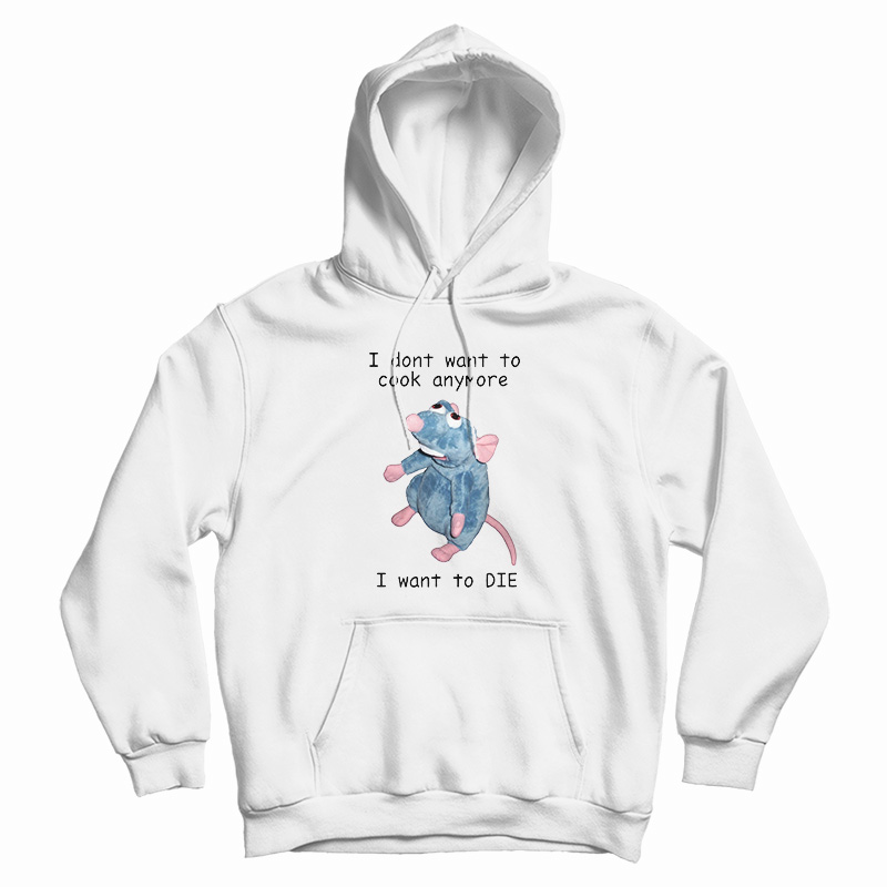 I Don't Want To Cook Anymore I Want To Die Hoodie For UNISEX I Don't Want To Cook Anymore I Want To Die Hoodie For UNISEX