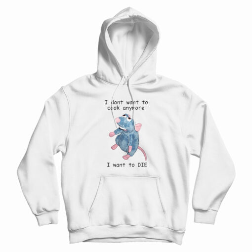 I Don't Want To Cook Anymore I Want To Die Hoodie For UNISEX I Don't Want To Cook Anymore I Want To Die Hoodie For UNISEX