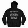 I Don’t Watch Fox News For The Same Reason I Don’t Eat Out Of The Toilet Hoodie