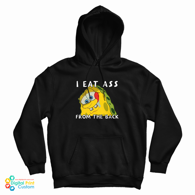 I Eat Ass From The Back Bob Hoodie I Eat Ass From The Back Bob Hoodie