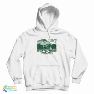 I Got My Ass Eaten At The Bass Pro Shops Pyramid Hoodie For UNISEX