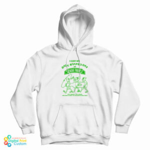 I Got My Dick Ripped Off At Senor Frog Hoodie