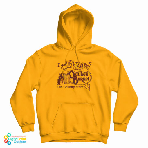 I Got Pegged At Cracker Barrel Old Country Store Hoodie I Got Pegged At Cracker Barrel Old Country Store Hoodie