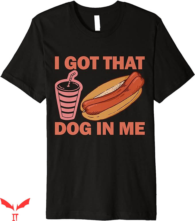 I Got That Dog In Me T-Shirt Double Hotdog T-Shirt Trending I Got That Dog In Me T-Shirt Double Hotdog T-Shirt Trending